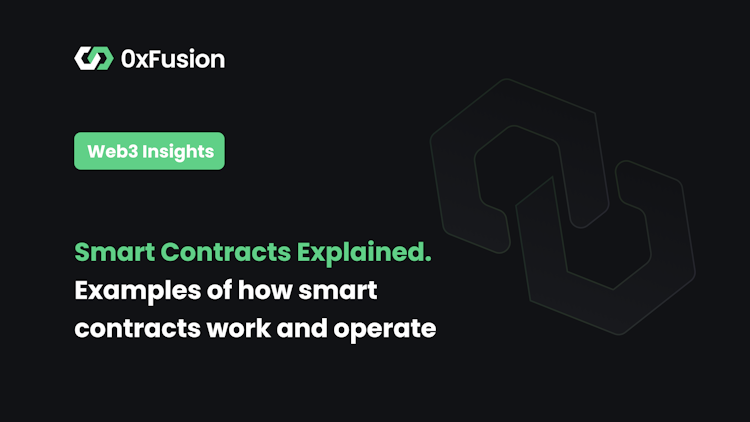 Smart Contracts Explained: Examples of how smart contracts operate