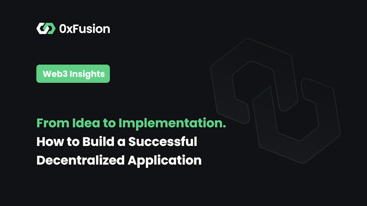 From Idea to Implementation: How to Build a Successful Decentralized App